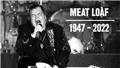 Vĩnh biệt rocker huyền thoại Meat Loaf