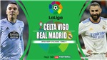 Soi k&#232;o nh&#224; c&#225;i Celta Vigo vs Real Madrid. Nhận định, dự đo&#225;n b&#243;ng đ&#225; La Liga  (03h00, 21/8)