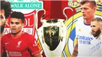 Lịch thi đấu Chung kết&#160;c&#250;p C1: Liverpool vs Real Madrid. FPT, FPT Play trực tiếp Champions League