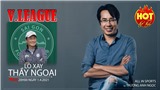  Giải bóng đá V-League: 'Lò xay' HLV nước ngoài