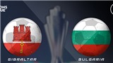 Soi k&#232;o nh&#224; c&#225;i Gibraltar vs Bulgaria. Nhận định, dự đo&#225;n b&#243;ng đ&#225; Nations League (1h45, 10/6)