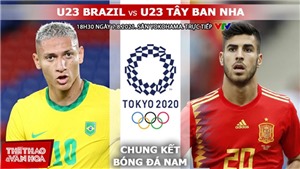 Soi k&#232;o nh&#224; c&#225;i, nhận định b&#243;ng đ&#225; U23 Brazil vs T&#226;y Ban Nha, Olympic 2021 (18h30, 7/8)