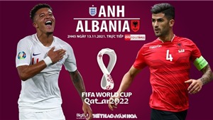 Soi k&#232;o nh&#224; c&#225;i Anh vs Albania. Nhận định, dự đo&#225;n b&#243;ng đ&#225; v&#242;ng loại World Cup 2022 (2h45, 13/11)