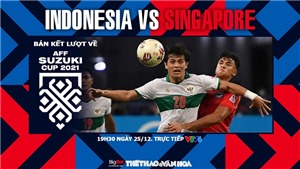 Soi k&#232;o nh&#224; c&#225;i Indonesia vs Singapore. Nhận định, dự đo&#225;n b&#243;ng đ&#225; AFF Cup 2021&#160;(19h30, 25/12)