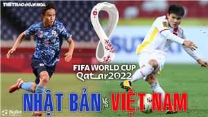 Soi k&#232;o nh&#224; c&#225;i Nhật Bản vs Việt Nam. Nhận định, dự đo&#225;n b&#243;ng đ&#225; World Cup 2022&#160;(17h35, 29/3)