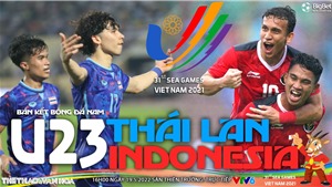 Soi k&#232;o nh&#224; c&#225;i U23 Th&#225;i Lan vs U23 Indonesia. VTV6 trực tiếp b&#243;ng đ&#225; SEA Games 31 (16h00, 19/5)