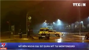 Video nổ b&#234;n ngo&#224;i Đại sứ qu&#225;n Mỹ tại Montenegro