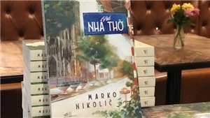 &#39;Phố Nh&#224; Thờ&#39; của Marko Nikolic: Chuyện &#39;ch&#224;ng T&#226;y&#39; viết tiểu thuyết tiếng Việt đầu ti&#234;n