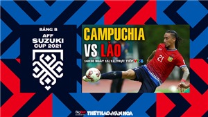 VIDEO Campuchia vs L&#224;o: VTV6 trực tiếp b&#243;ng đ&#225; AFF Cup 2021 h&#244;m nay