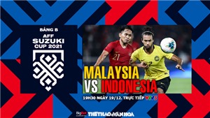 VIDEO Malaysia vs Indonesia: Soi k&#232;o nh&#224; c&#225;i, VTV6 VTV5 trực tiếp b&#243;ng đ&#225; h&#244;m nay