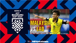 VIDEO Malaysia vs L&#224;o: Soi k&#232;o nh&#224; c&#225;i, VTV6 trực tiếp b&#243;ng đ&#225; h&#244;m nay