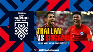 VIDEO Th&#225;i Lan vs Singapore: Kết quả b&#243;ng đ&#225; h&#244;m nay, bảng xếp hạng, highlights