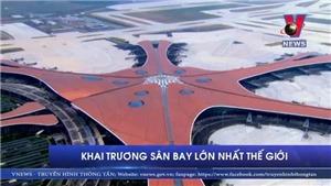VIDEO Khai trương s&#226;n bay lớn nhất thế giới