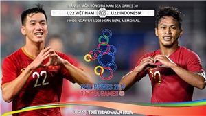 K&#232;o U22 Việt Nam vs U22 Indonesia: Soi k&#232;o SEA Games 30. Trực tiếp b&#243;ng đ&#225; VTV6, VTV5, VTC1