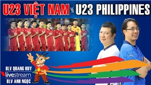U23 Việt Nam vs U23 Philippines: B&#236;nh luận b&#243;ng đ&#225; c&#249;ng BLV Quang Huy v&#224; Anh Ngọc