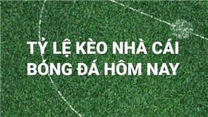 Tỷ lệ k&#232;o nh&#224; c&#225;i, soi k&#232;o b&#243;ng đ&#225; v&#242;ng loại World Cup 2022 h&#244;m nay