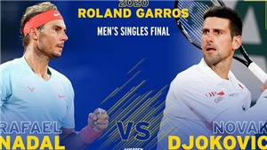 Chung kết Roland Garros 2020: Nadal vs Djokovic v&#224; cuộc chiến sinh tử