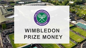 Wimbledon tăng tiền thưởng: Thua v&#242;ng 1 cũng bỏ t&#250;i 1,4 tỷ đồng
