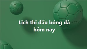 Lịch thi đấu v&#224; trực tiếp b&#243;ng đ&#225; h&#244;m nay 23/10, 24/10