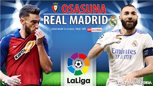 Soi k&#232;o nh&#224; c&#225;i Osasuna vs Real Madrid. ON Football trực tiếp b&#243;ng đ&#225; La Liga (02h30, 22/4)