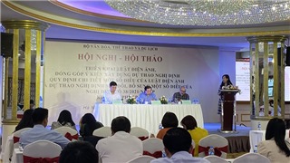  Nhiều ý kiến xây dựng dự thảo Nghị định quy định chi tiết một số điều của Luật Điện ảnh   
